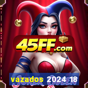 vazados 2024 18